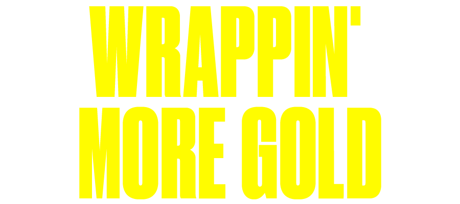 Wrappin More Gold